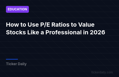 How to Use P/E Ratios to Value Stocks Like a Professional in 2026