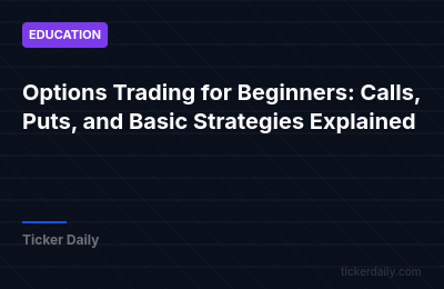 Options Trading for Beginners: Calls, Puts, and Basic Strategies Explained