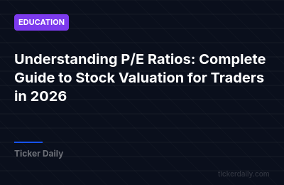 Understanding P/E Ratios: Complete Guide to Stock Valuation for Traders in 2026
