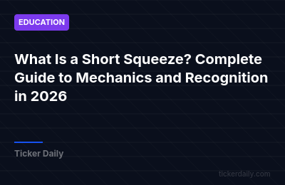 What Is a Short Squeeze? Complete Guide to Mechanics and Recognition in 2026
